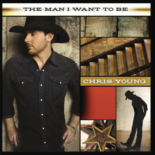 The Man I Want to Be|Chris Young (Country)