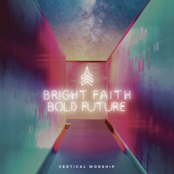 Bright Faith Bold Future|Vertical Worship