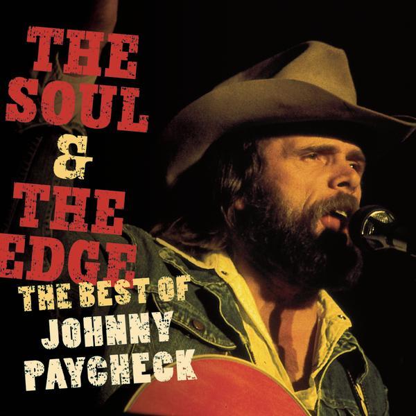 The Soul & the Edge: The Best of Johnny Paycheck|Johnny Paycheck