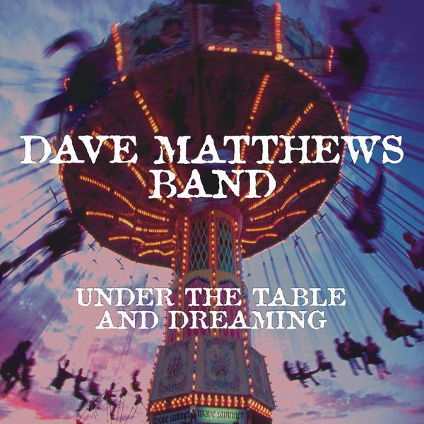Under the Table and Dreaming|Dave Matthews/Dave Matthews Band