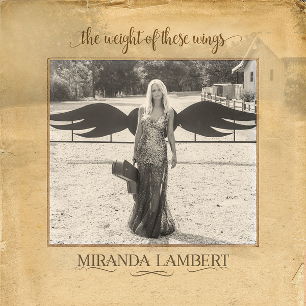 Weight of These Wings|Miranda Lambert